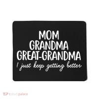 Mom Grandma Great Grandma I Keep Getting Better Mom Gifts Mousepad thumb 0