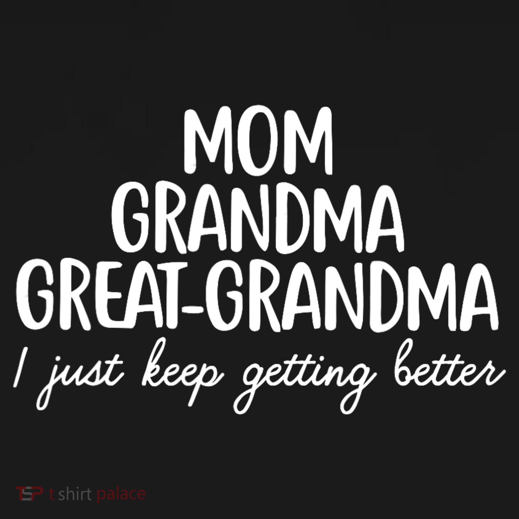 Mom Grandma Great Grandma I Keep Getting Better Mom Gifts Women's Tank Top