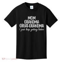 Mom Grandma Great Grandma I Keep Getting Better Mom Gifts Kids T-Shirt thumb 0