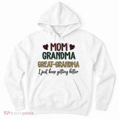 Mom Grandma Great Grandma I Just Keep Getting Better Leopard Hoodie
