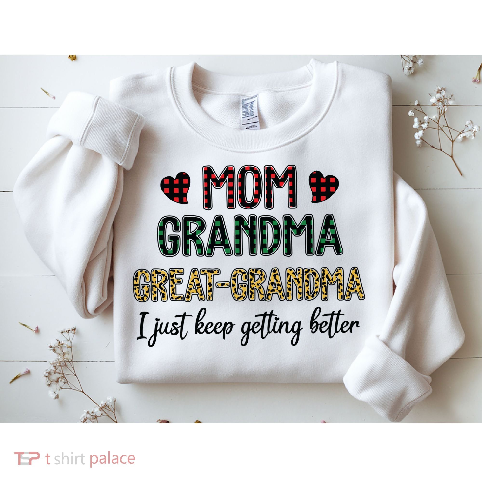 Mom Grandma Great Grandma I Just Keep Getting Better Leopard Sweatshirt