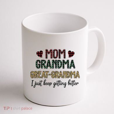 Mom Grandma Great Grandma I Just Keep Getting Better Leopard Coffee Mug back