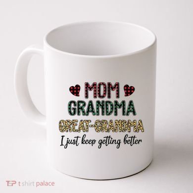 Mom Grandma Great Grandma I Just Keep Getting Better Leopard Coffee Mug