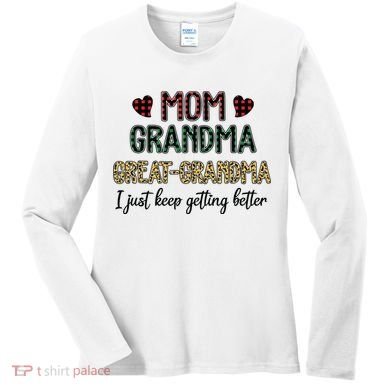 Mom Grandma Great Grandma I Just Keep Getting Better Leopard Women's Long Sleeve Shirt