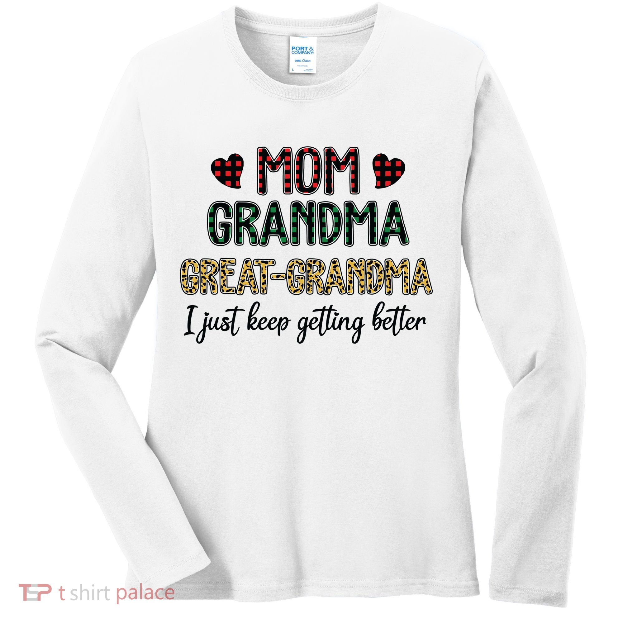 Mom Grandma Great Grandma I Just Keep Getting Better Leopard Women's Long Sleeve Shirt