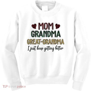 Mom Grandma Great Grandma I Just Keep Getting Better Leopard Kids Sweatshirt