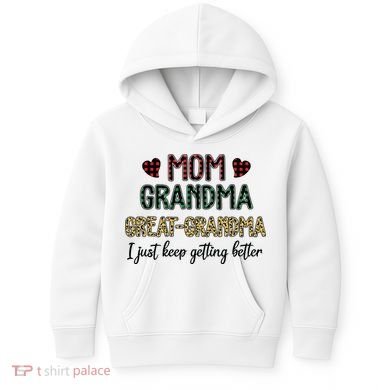 Mom Grandma Great Grandma I Just Keep Getting Better Leopard Kids Hoodie