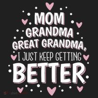 Mom Grandma Great Grandma, I Just Keep Getting Better Women's Sweatshirt thumb 2