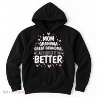 Mom Grandma Great Grandma, I Just Keep Getting Better Hoodie thumb 0