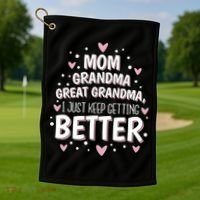 Mom Grandma Great Grandma, I Just Keep Getting Better Golf Towel thumb 1