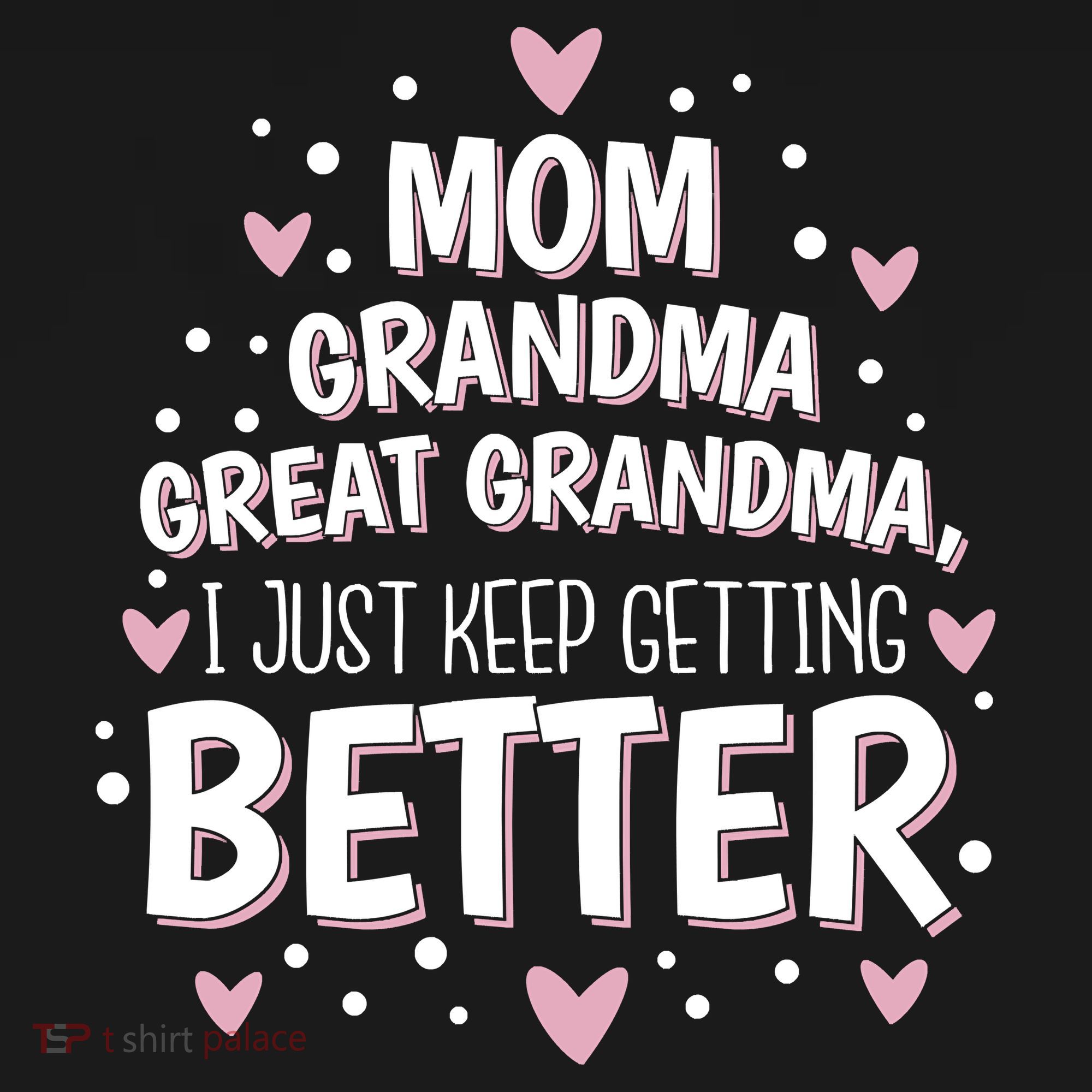 Mom Grandma Great Grandma, I Just Keep Getting Better Kids Sweatshirt