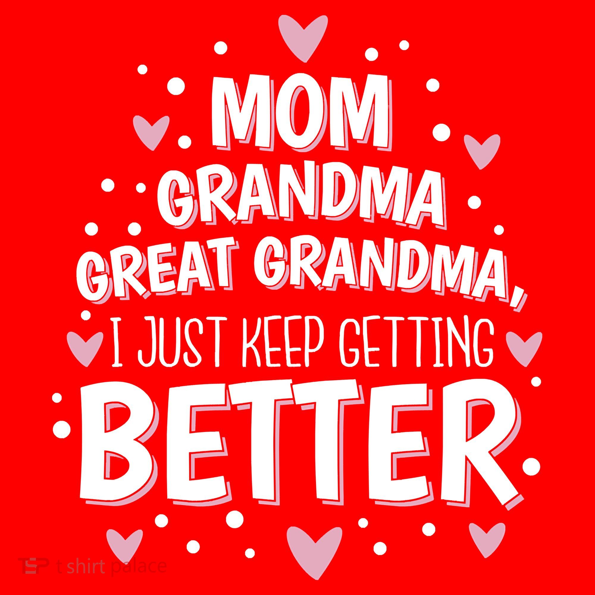 Mom Grandma Great Grandma, I Just Keep Getting Better Santa Hat