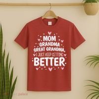 Mom Grandma Great Grandma, I Just Keep Getting Better T-Shirt thumb 2
