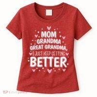 Mom Grandma Great Grandma, I Just Keep Getting Better Women's T-Shirt thumb 0