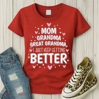 Mom Grandma Great Grandma, I Just Keep Getting Better Women's T-Shirt thumb 3