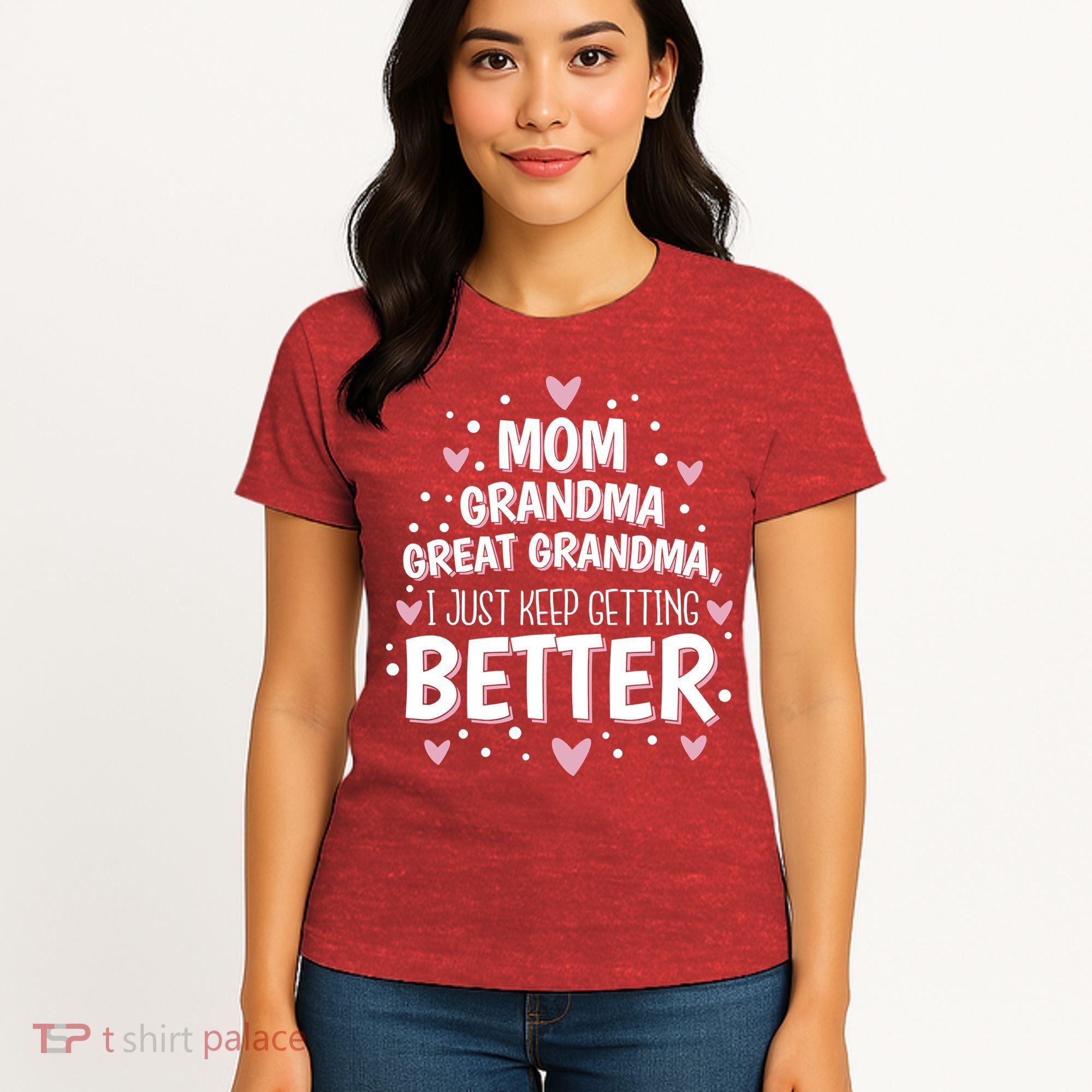 Mom Grandma Great Grandma, I Just Keep Getting Better Women's T-Shirt