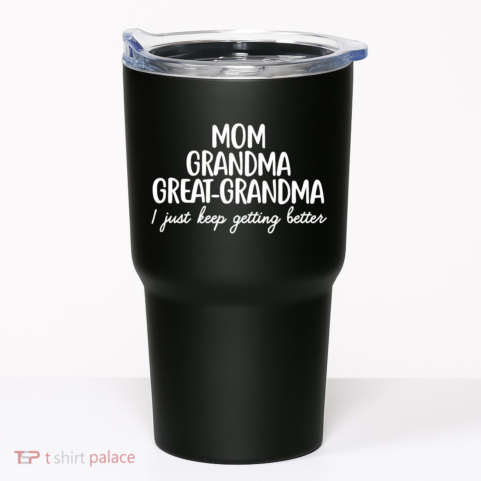 Mom Grandma Great Grandma I Keep Getting Better Mom Tumbler