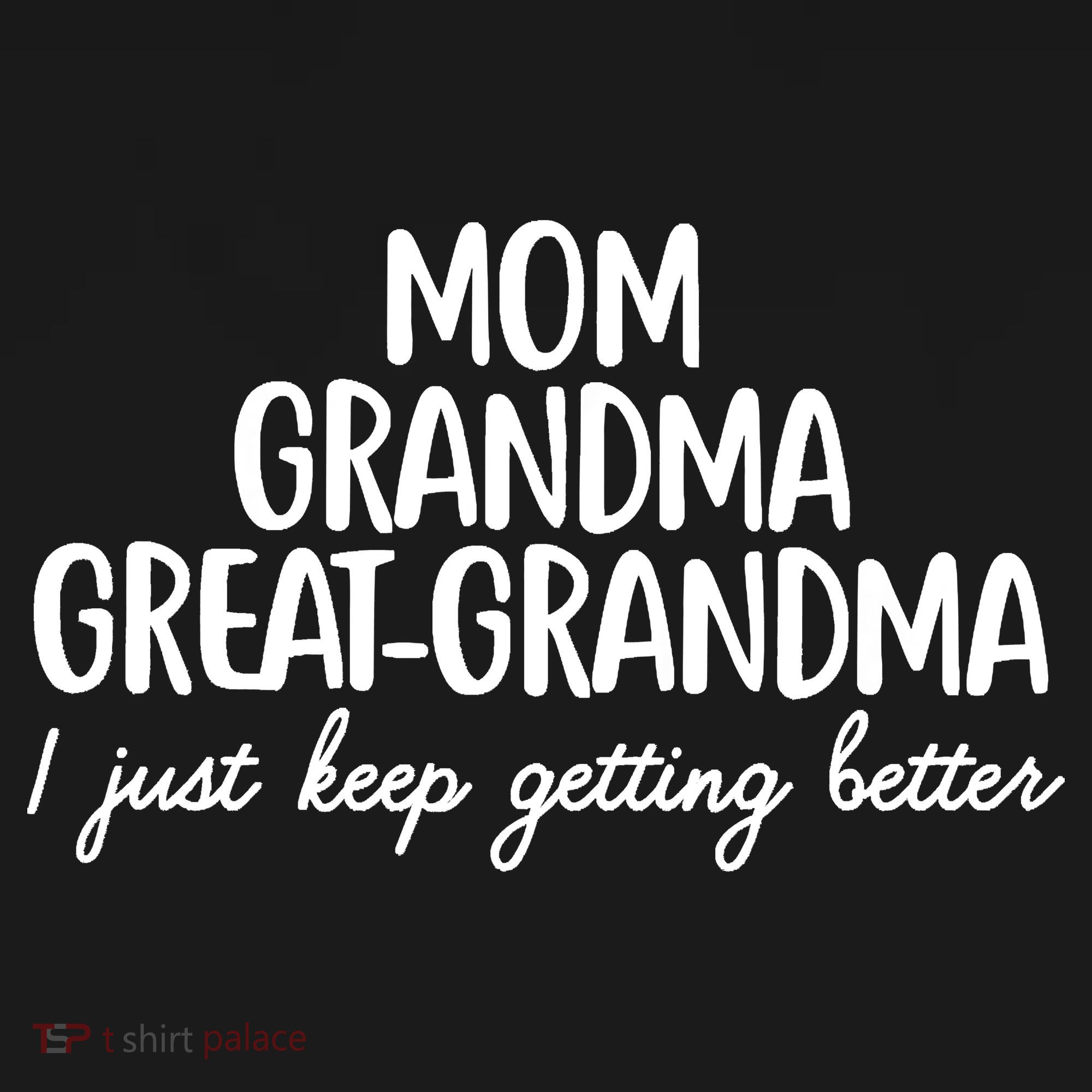 Mom Grandma Great Grandma I Keep Getting Better Mom Women's Tank Top