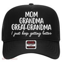 Mom Grandma Great Grandma I Keep Getting Better Mom Hat thumb 0