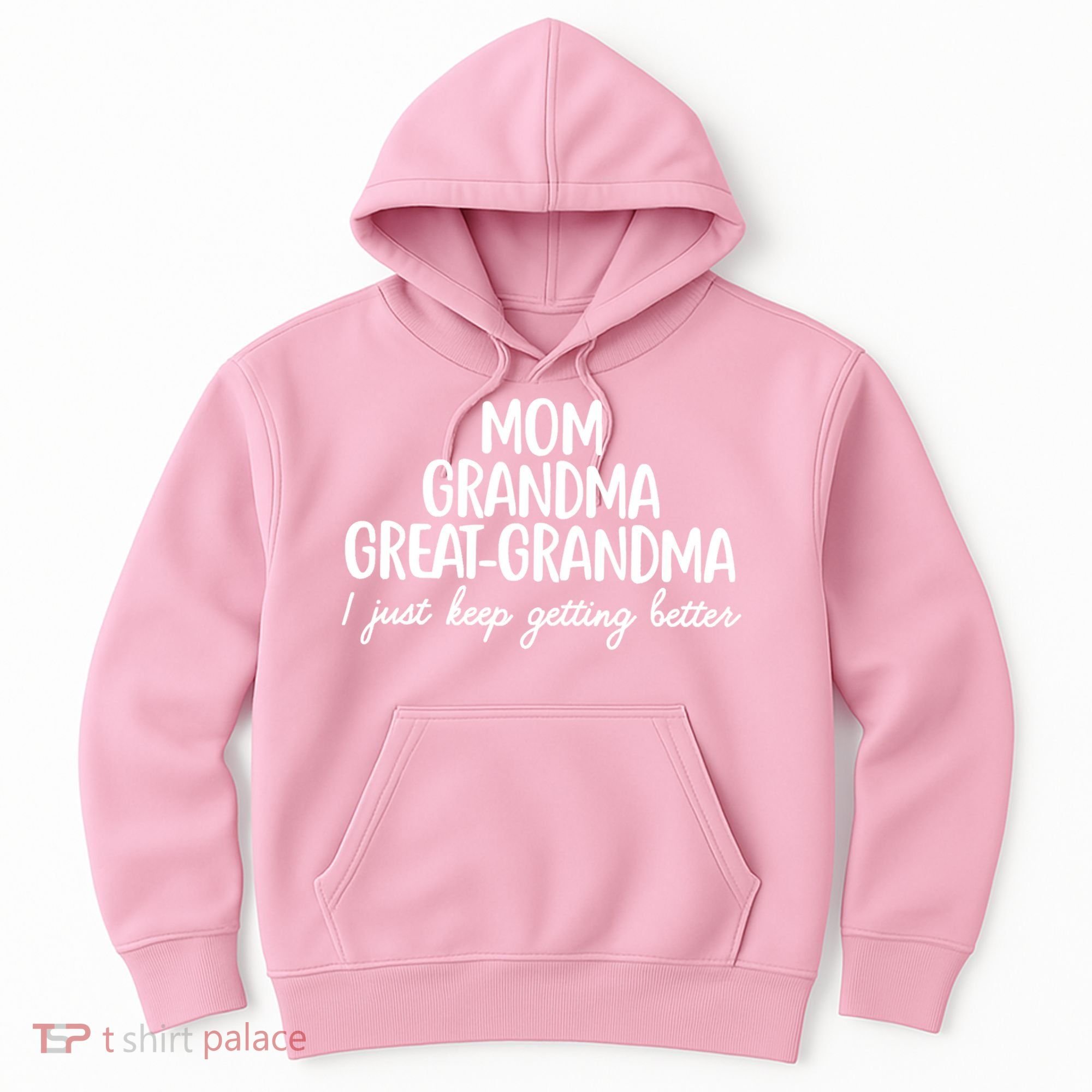 Mom Grandma Great Grandma I Keep Getting Better Mom Hoodie