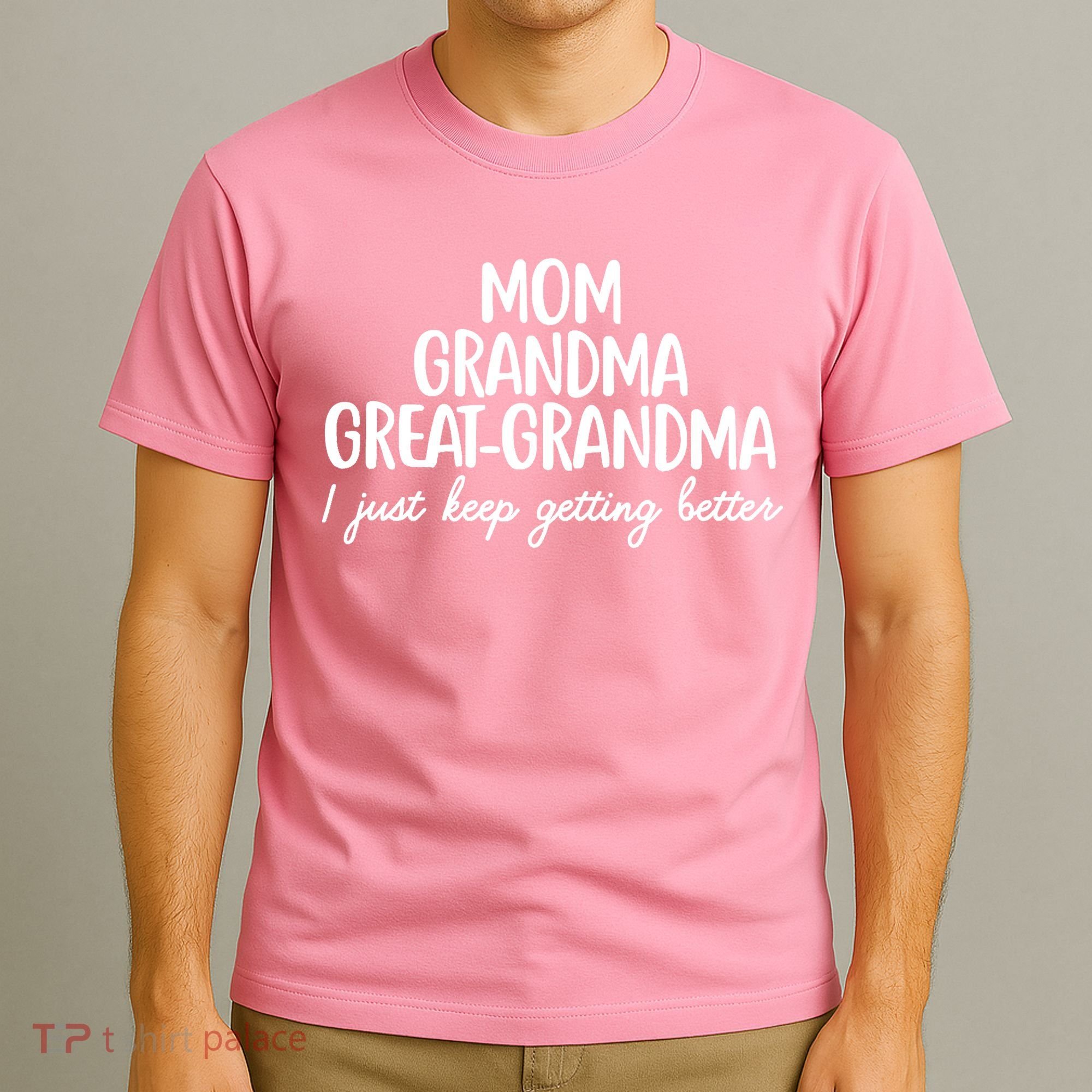 Mom Grandma Great Grandma I Keep Getting Better Mom T-Shirt