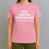 Mom Grandma Great Grandma I Keep Getting Better Mom T-Shirt thumb 4
