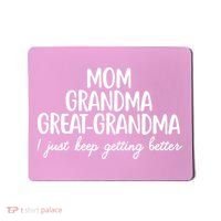 Mom Grandma Great Grandma I Keep Getting Better Mom Mousepad thumb 0