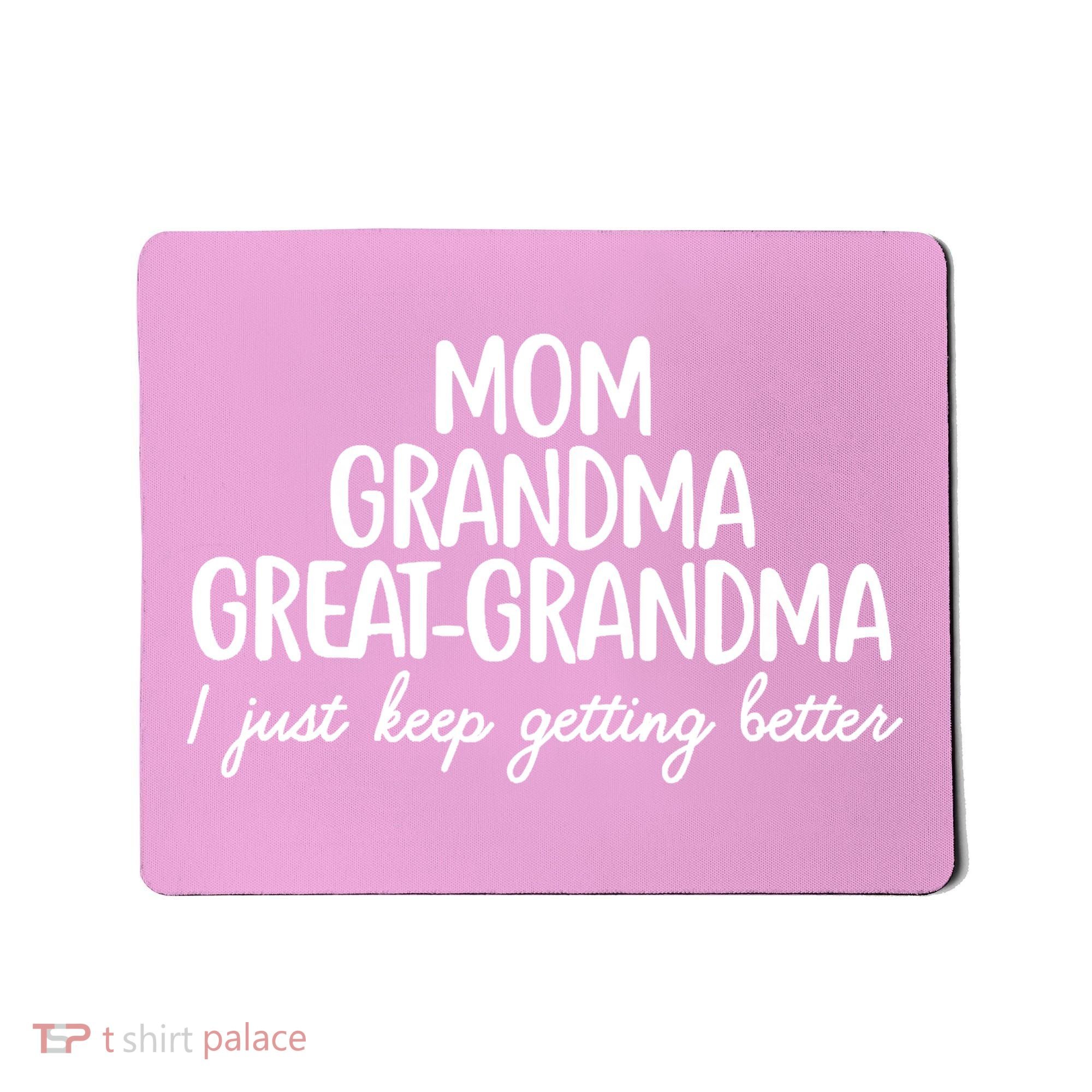 Mom Grandma Great Grandma I Keep Getting Better Mom Mousepad