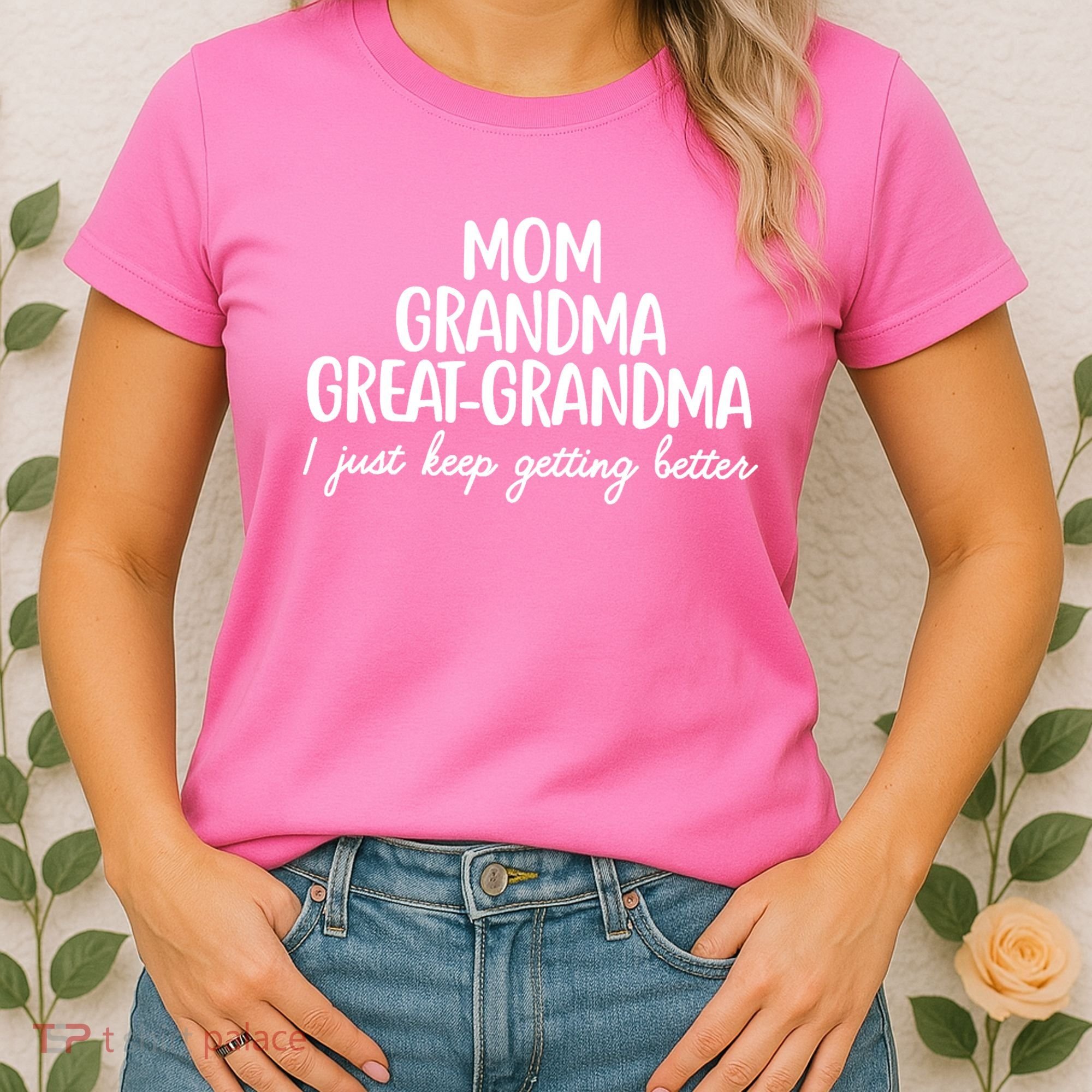 Mom Grandma Great Grandma I Keep Getting Better Mom Women's T-Shirt