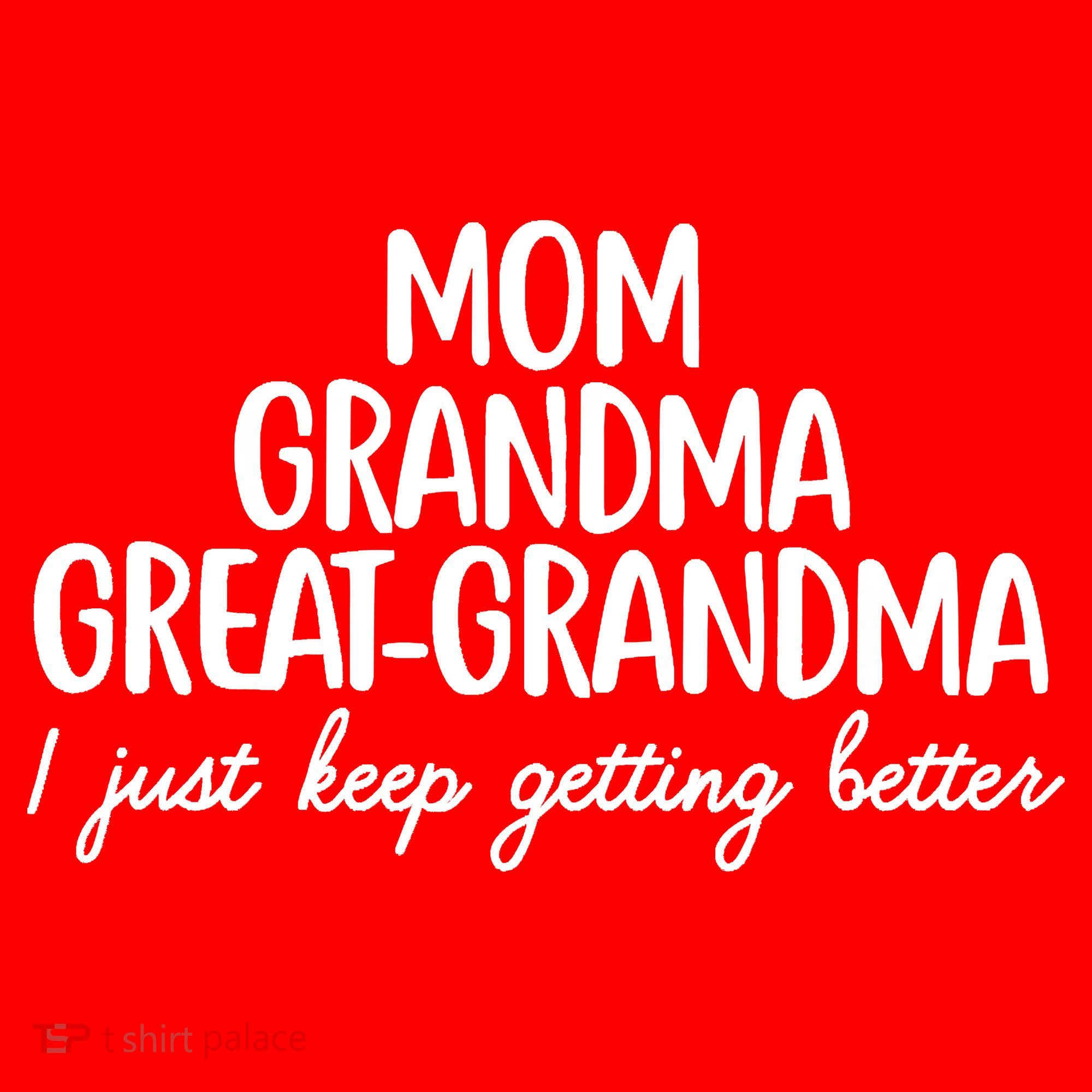 Mom Grandma Great Grandma I Keep Getting Better Mom Santa Hat