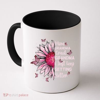 Mom Grandma Great Grandma I Just Keep Getting Better Mother Coffee Mug