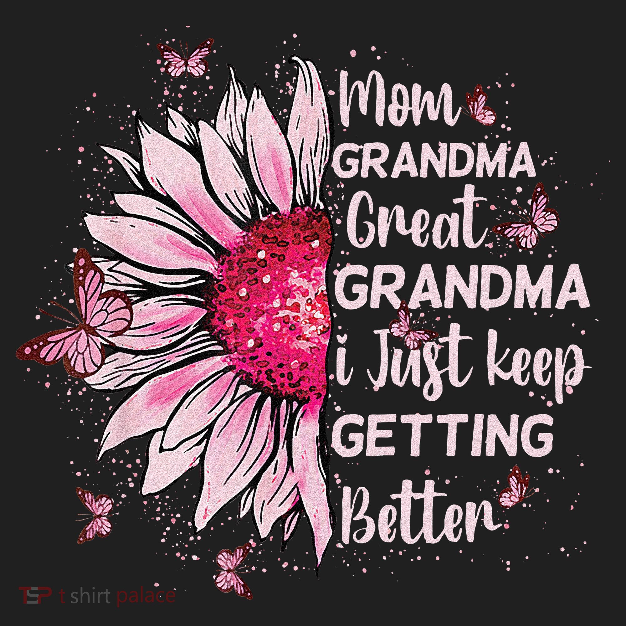 Mom Grandma Great Grandma I Just Keep Getting Better Mother Tumbler