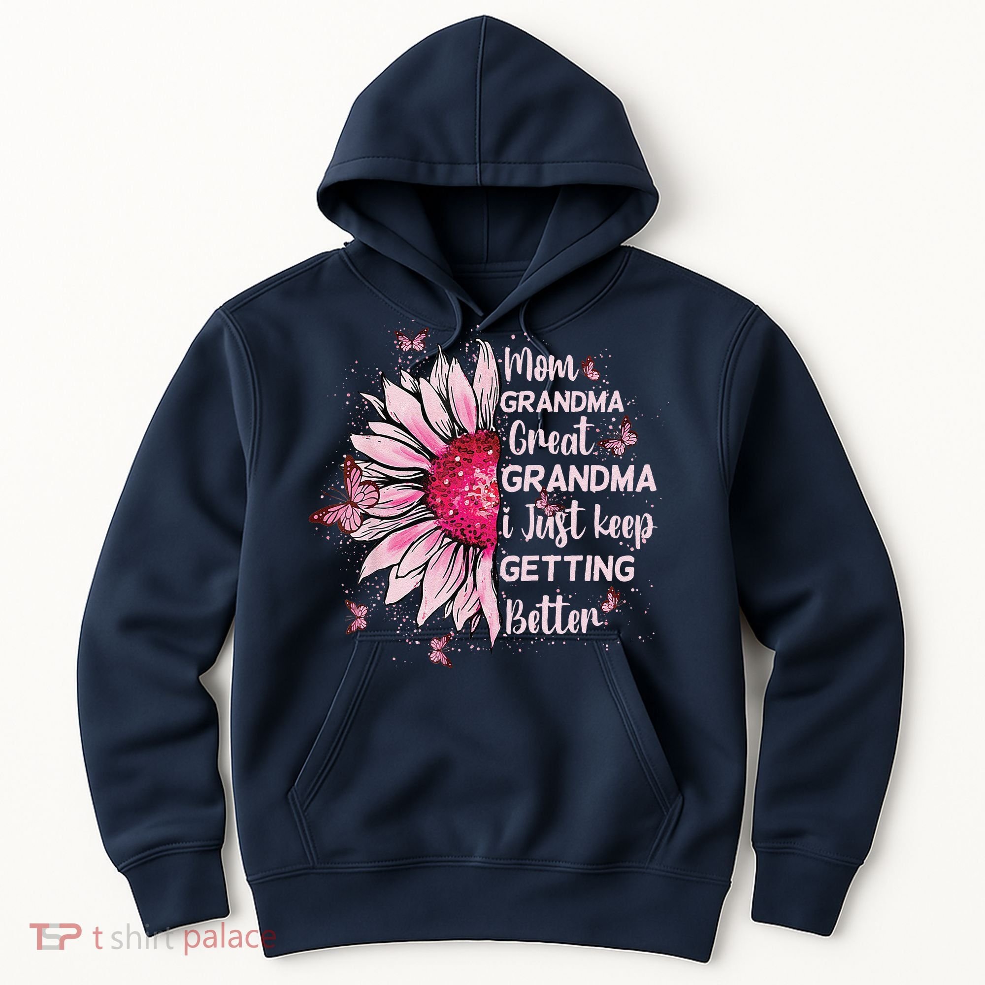 Mom Grandma Great Grandma I Just Keep Getting Better Mother Hoodie