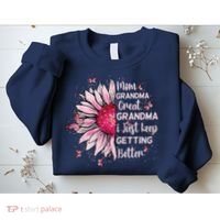 Mom Grandma Great Grandma I Just Keep Getting Better Mother Sweatshirt thumb 2
