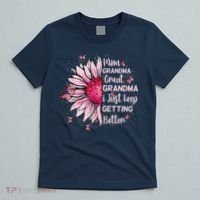 Mom Grandma Great Grandma I Just Keep Getting Better Mother T-Shirt thumb 5