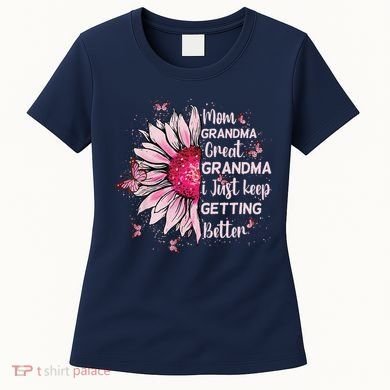 Mom Grandma Great Grandma I Just Keep Getting Better Mother Women's T-Shirt