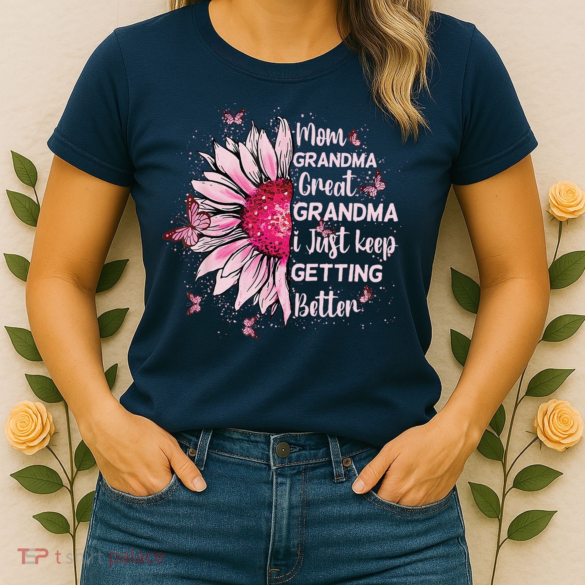 Mom Grandma Great Grandma I Just Keep Getting Better Mother Women's T-Shirt