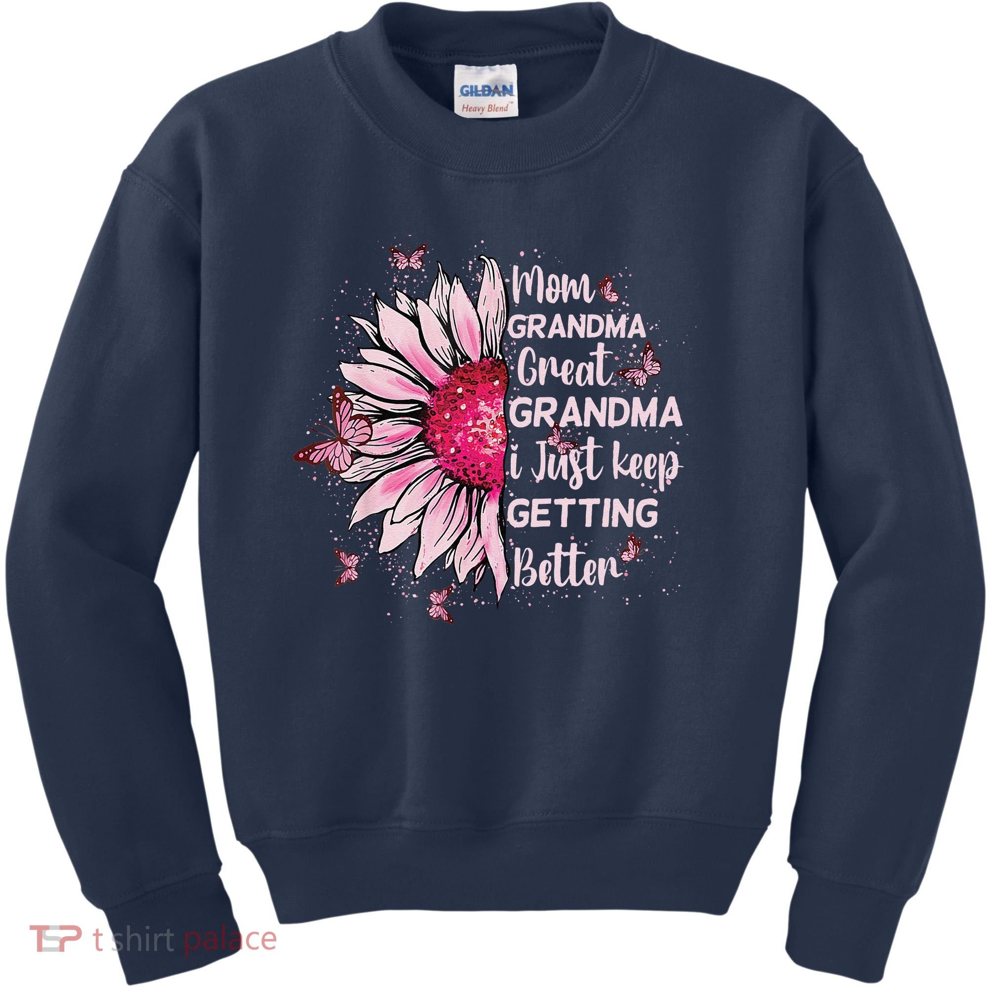 Mom Grandma Great Grandma I Just Keep Getting Better Mother Kids Sweatshirt