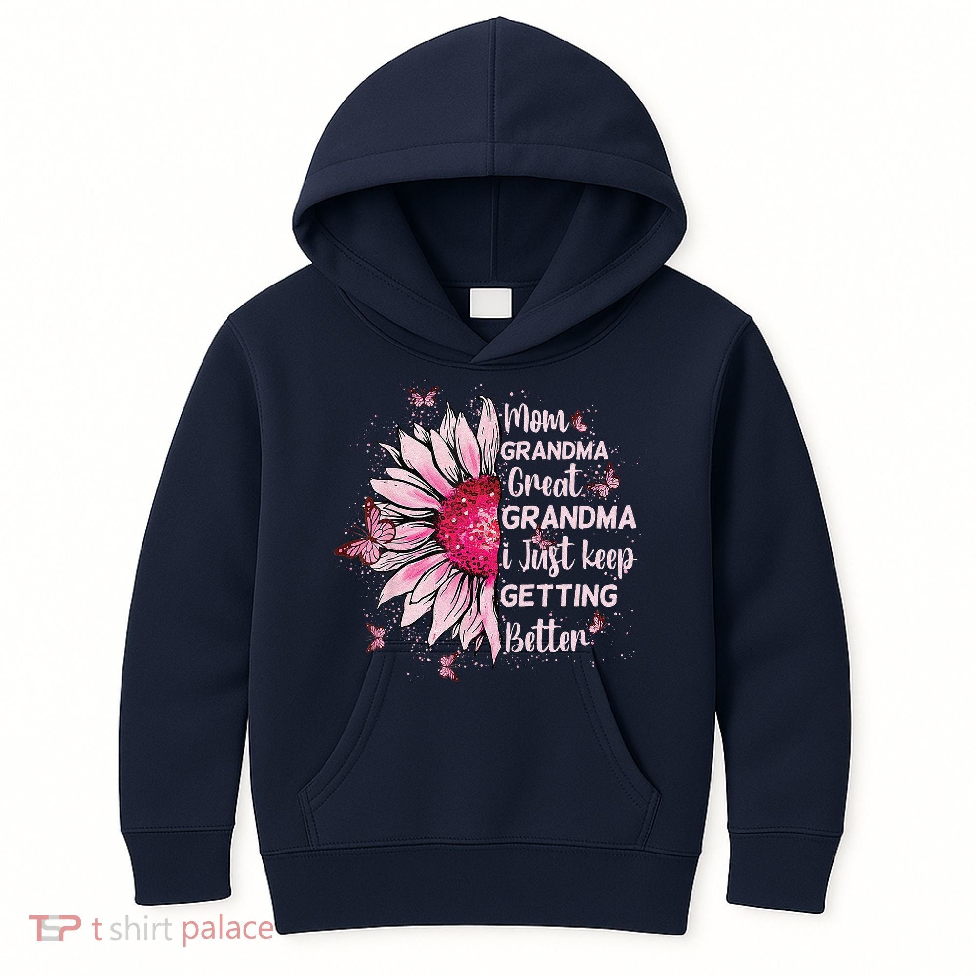 Mom Grandma Great Grandma I Just Keep Getting Better Mother Kids Hoodie