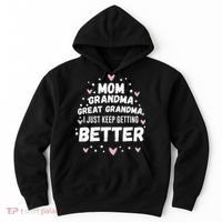 Mom Grandma Great Grandma, I Just Keep Getting Better Hoodie thumb 0