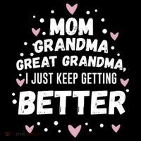 Mom Grandma Great Grandma, I Just Keep Getting Better Coffee Mug thumb 5