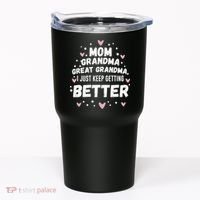 Mom Grandma Great Grandma, I Just Keep Getting Better Tumbler thumb 0