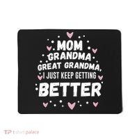 Mom Grandma Great Grandma, I Just Keep Getting Better Mousepad thumb 0