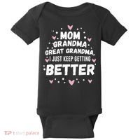 Mom Grandma Great Grandma, I Just Keep Getting Better Baby Bodysuit thumb 0