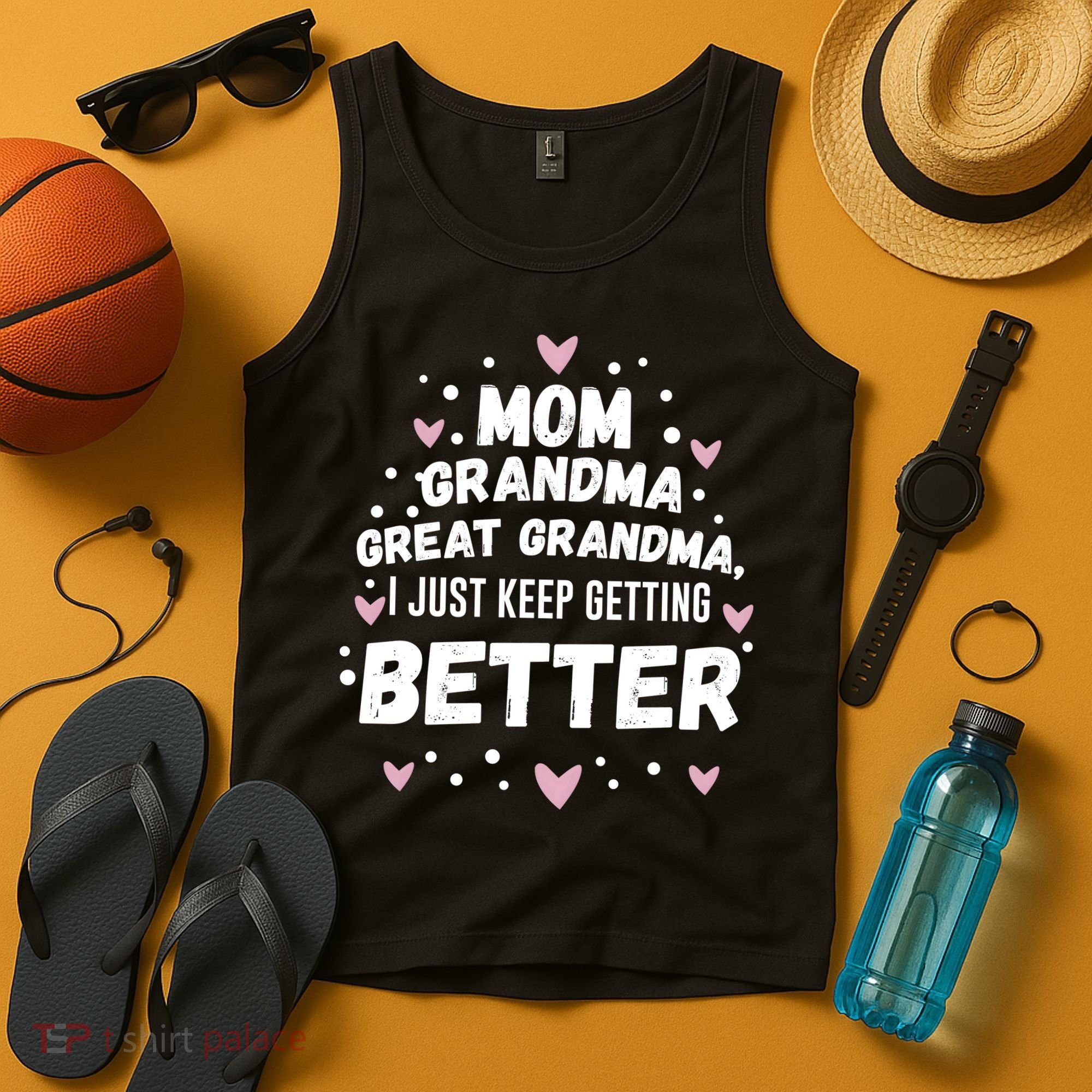 Mom Grandma Great Grandma, I Just Keep Getting Better Tank Top