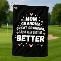 Mom Grandma Great Grandma, I Just Keep Getting Better Golf Towel thumb 1