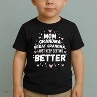 Mom Grandma Great Grandma, I Just Keep Getting Better Toddler T-Shirt thumb 2