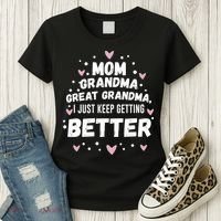 Mom Grandma Great Grandma, I Just Keep Getting Better Women's T-Shirt thumb 3