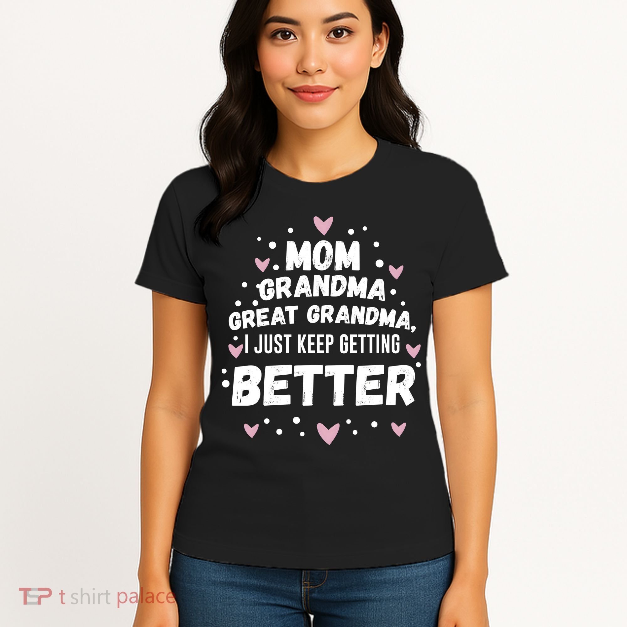 Mom Grandma Great Grandma, I Just Keep Getting Better Women's T-Shirt