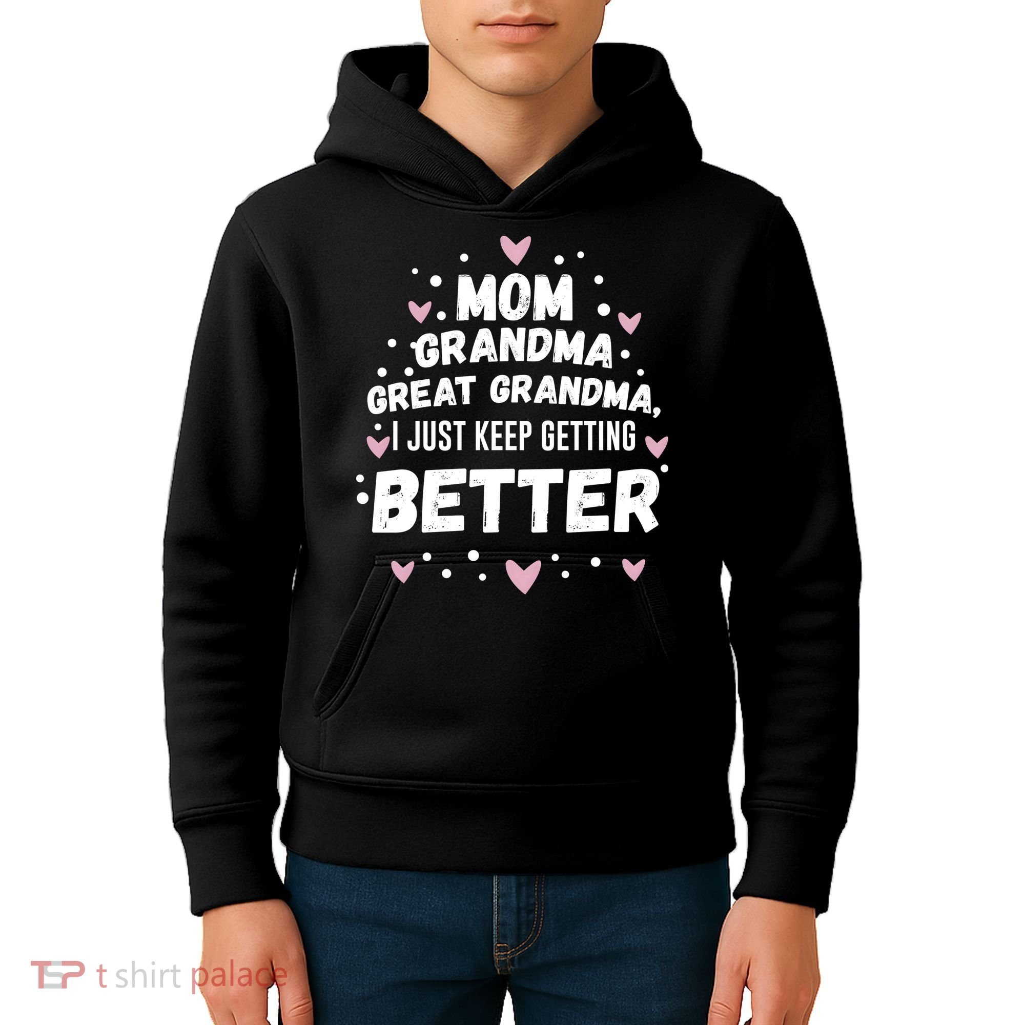 Mom Grandma Great Grandma, I Just Keep Getting Better Kids Hoodie